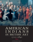 Image for American Indians in British Art, 1700-1840
