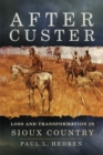 Image for After Custer : Loss and Transformation in Sioux Country