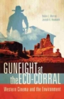 Image for Gunfight at the Eco-Corral : Western Cinema and the Environment