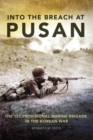 Image for Into the Breach at Pusan : The 1st Provisional Marine Brigade in the Korean War