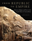 Image for From Republic to Empire : Rhetoric, Religion, and Power in the Visual Culture of Ancient Rome