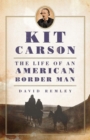 Image for Kit Carson : The Life of an American Border Man