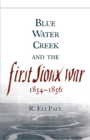 Image for Blue Water Creek and the First Sioux War, 1854-1856