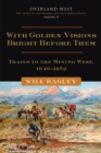 Image for With Golden Visions Bright Before Them : Trails to the Mining West, 1849–1852