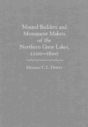 Image for Mound Builders and Monument Makers of the Northern Great Lakes, 1200-1600
