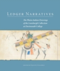 Image for Ledger Narratives : The Plains Indian Drawings in the Mark Lansburgh Collection at Dartmouth College