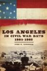 Image for Los Angeles in Civil War Days, 1860-1865