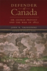 Image for Defender of Canada : Sir George Prevost and the War of 1812