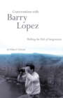 Image for Conversations with Barry Lopez : Walking the Path of Imagination