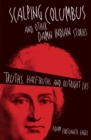 Image for Scalping Columbus and Other Damn Indian Stories : Truths, Half-Truths, and Outright Lies