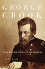 Image for George Crook : From the Redwoods to Appomattox