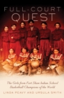 Image for Full-Court Quest : The Girls from Fort Shaw Indian School, Basketball Champions of the World