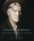 Image for Charles M. Russell : Photographing the Legend