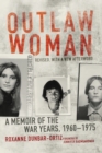 Image for Outlaw Woman : A Memoir of the War Years, 1960-1975, Revised Edition