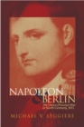 Image for Napoleon and Berlin : The Franco-Prussian War in North Germany, 1813