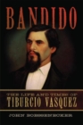 Image for Bandido : The Life and Times of Tiburcio Vasquez