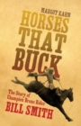 Image for Horses That Buck : The Story of Champion Bronc Rider Bill Smith