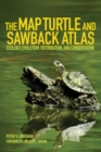 Image for The Map Turtle and Sawback Atlas : Ecology, Evolution, Distribution, and Conservation