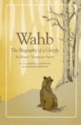 Image for Wahb : The Biography of a Grizzly