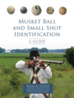 Image for Musket Ball and Small Shot Identification : A Guide