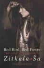 Image for Red Bird, Red Power : The Life and Legacy of Zitkala-Sa
