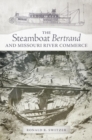 Image for The Steamboat Bertrand and Missouri River Commerce