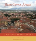 Image for Buon Giorno, Arezzo : A Postcard from Tuscany