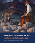 Image for Branding the American West : Paintings and Films, 1900-1950