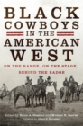 Image for Black Cowboys in the American West : On the Range, on the Stage, behind the Badge