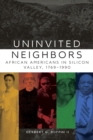 Image for Uninvited Neighbors : African Americans in Silicon Valley, 1769-1990