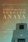 Image for The Forked Juniper : Critical Perspectives on Rudolfo Anaya