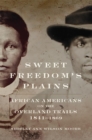 Image for Sweet Freedom&#39;s Plains : African Americans on the Overland Trails, 1841-1869