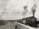 Image for Smoke over Oklahoma : The Railroad Photographs of Preston George