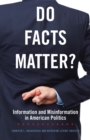 Image for Do Facts Matter? : Information and Misinformation in American Politics