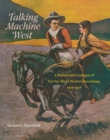 Image for Talking Machine West : A History and Catalogue of Tin Pan Alley&#39;s Western Recordings, 1902-1918