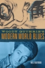Image for Woody Guthrie&#39;s Modern World Blues