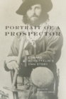 Image for Portrait of a Prospector : Edward Schieffelin&#39;s Own Story