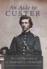 Image for An Aide to Custer : The Civil War Letters of Lt. Edward G. Granger