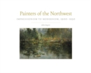 Image for Painters of the Northwest  : impressionism to modernism, 1900-1930