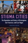 Image for Stigma Cities : The Reputation and History of Birmingham, San Francisco, and Las Vegas