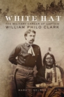 Image for White Hat : The Military Career of Captain William Philo Clark