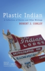 Image for Plastic Indian  : a collection of stories and other writings