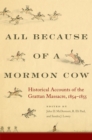 Image for All Because of a Mormon Cow : Historical Accounts of the Grattan Massacre, 1854-1855