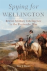 Image for Spying for Wellington  : British military intelligence in the Peninsular War