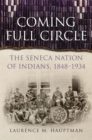 Image for Coming Full Circle : The Seneca Nation of Indians, 1848-1934