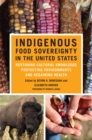 Image for Indigenous Food Sovereignty in the United States : Restoring Cultural Knowledge, Protecting Environments, and Regaining Health