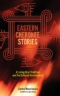 Image for Eastern Cherokee Stories : A Living Oral Tradition and Its Cultural Continuance