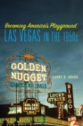 Image for Becoming America&#39;s Playground : Las Vegas in the 1950s