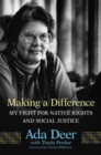Image for Making a Difference : My Fight for Native Rights and Social Justice
