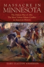 Image for Massacre in Minnesota : The Dakota War of 1862, the Most Violent Ethnic Conflict in American History